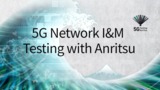 5G Network I&M Testing with Anritsu